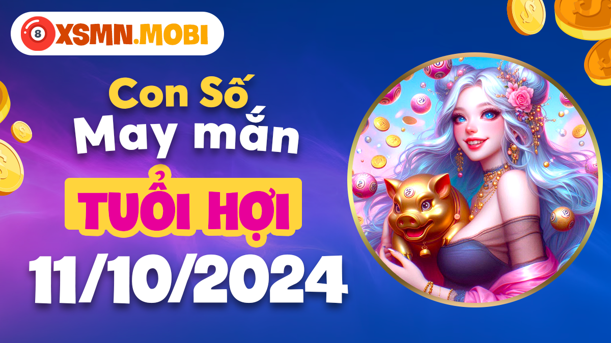 Khám phá số may mắn ngày 11/10/2024 cho người tuổi Hợi