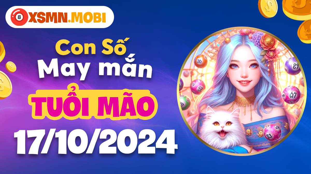 Con số may mắn tuổi Mão cho ngày 17/10/2024