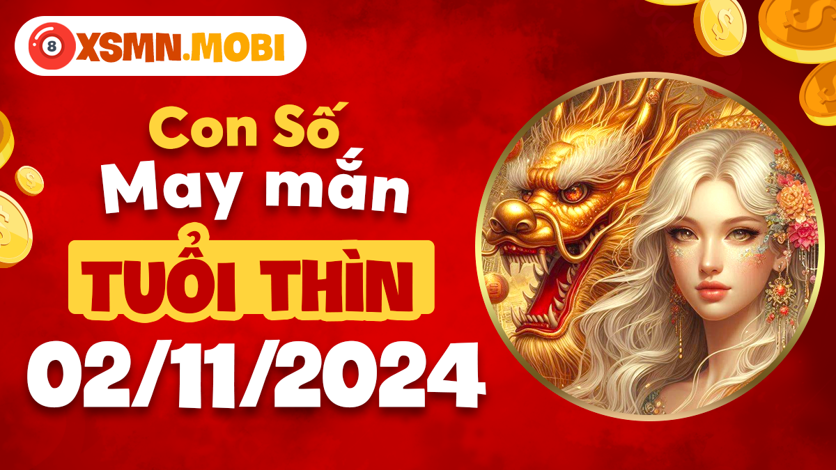 Số đẹp tài lộc dành cho tuổi Thìn ngày 2/11/2024