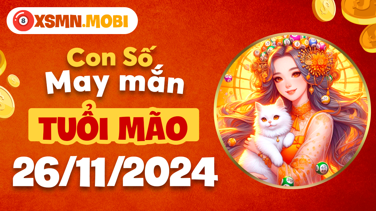 Các con số thu hút may mắn trong ngày 26/11/2024 của tuổi Mão