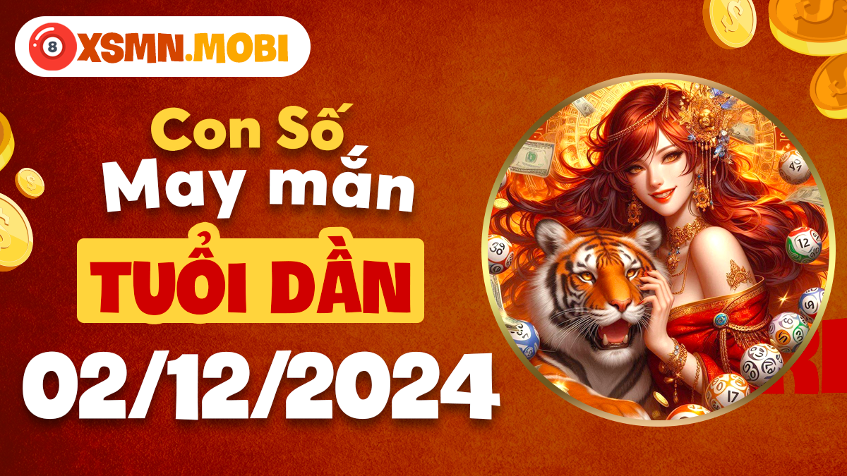 Số đẹp hôm nay cho tuổi Dần ngày 2/12/2024