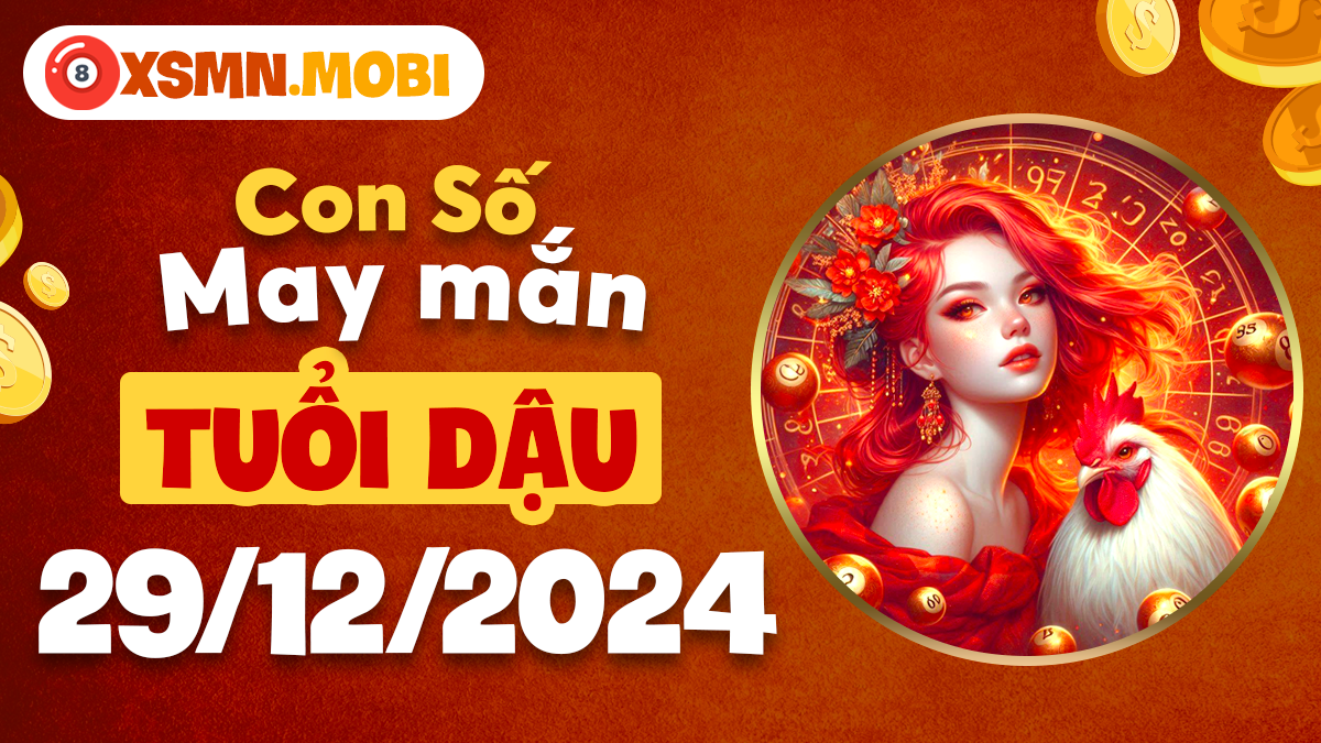 Tuổi Dậu ngày 29/12/2024: Con số nào sẽ giúp hóa hung thành cát?