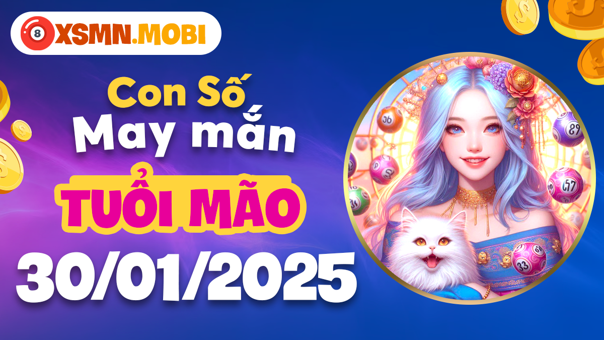 Con số may mắn theo tuổi Mão ngày 30/01/2025: Bùng nổ tài lộc