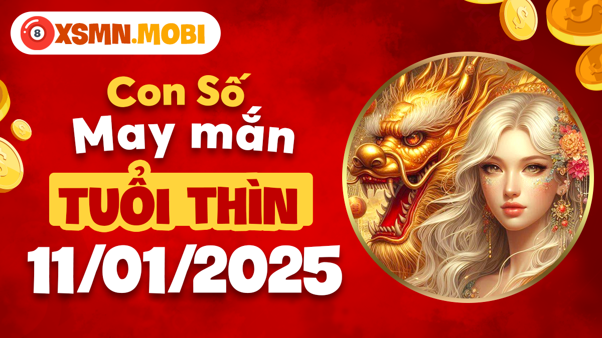 Con số phú quý của tuổi Thìn ngày 11/01/2025: Mở ra cơ hội mới