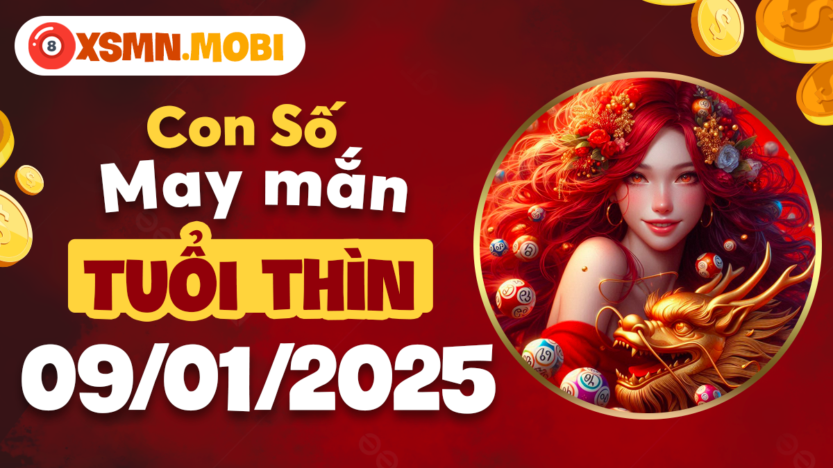 Giải mã số linh thiêng 09/01/2025 - Hóa giải vận hạn cho tuổi Thìn