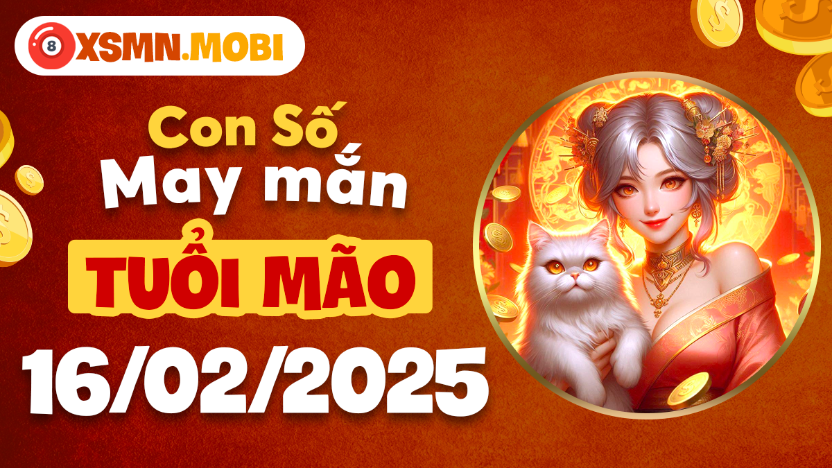 Con số may mắn tuổi Mão ngày 16/02/2025: Phú quý sang trang