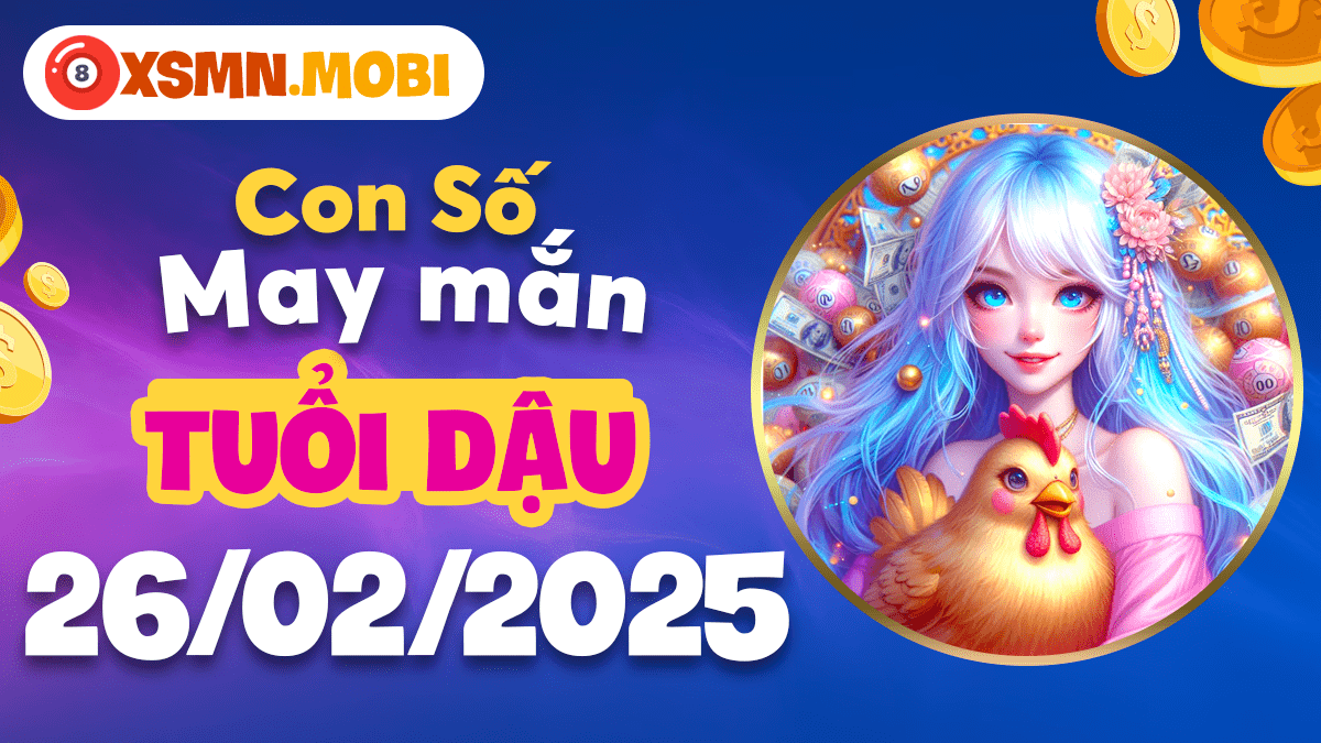 Con số may mắn tuổi Dậu ngày 26/02/2025: Khai thông vận trình