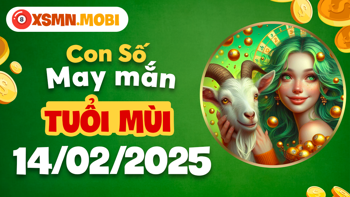 Con số may mắn theo tuổi Mùi ngày 14/02/2025: Khởi sắc đường tài vận