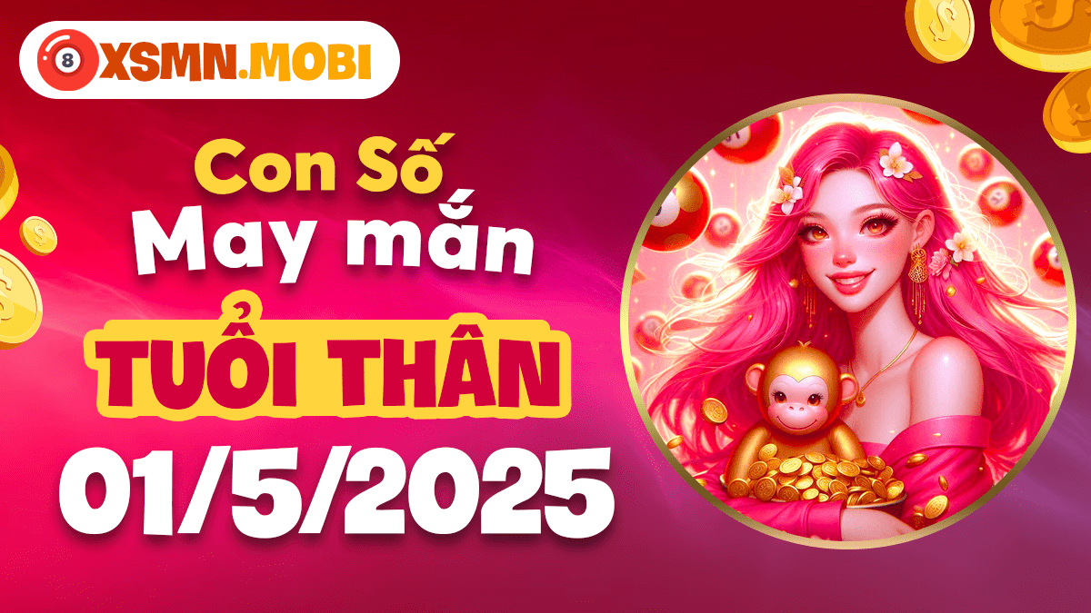 Tuổi Thân 1/5/2025: Số phát lộc hôm nay, tiền bạc đầy tay