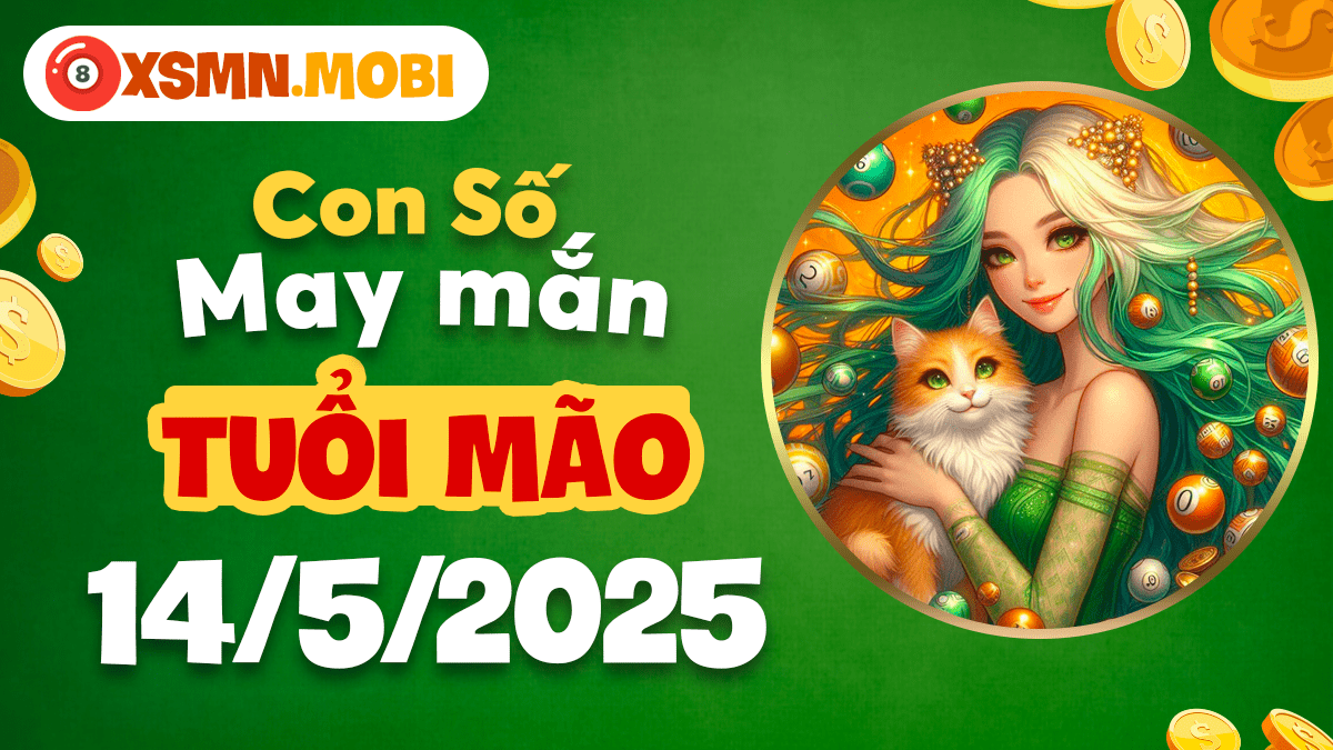 Con số cát tinh ngày 14/5/2025: Bảo bối tài lộc tuổi Mão