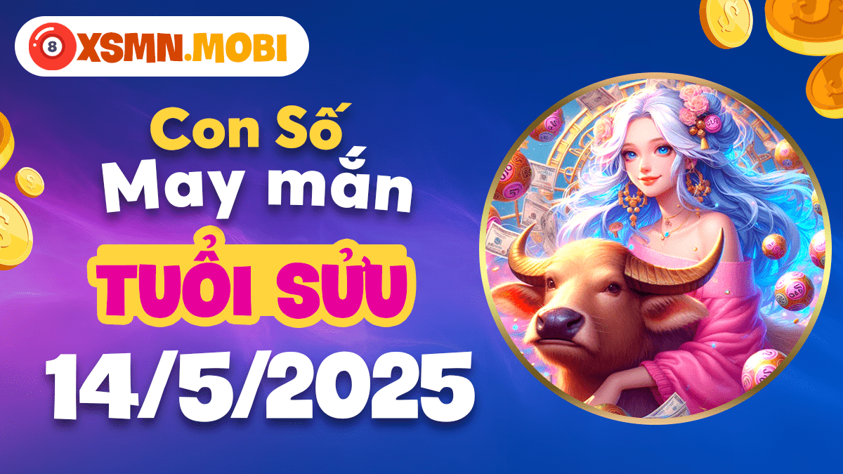 Con số phúc báo ngày 14/5/2025: Điềm lành số học tuổi Sửu