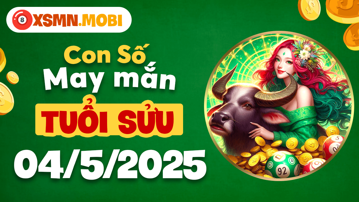 Bất ngờ số may mắn 04/5/2025 cho tuổi Sửu: Đón Lộc Phát!