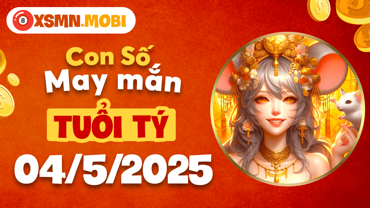 Tuổi Tý 04/5/2025: Số nào mở lối Tài Lộc, Vạn Sự An?