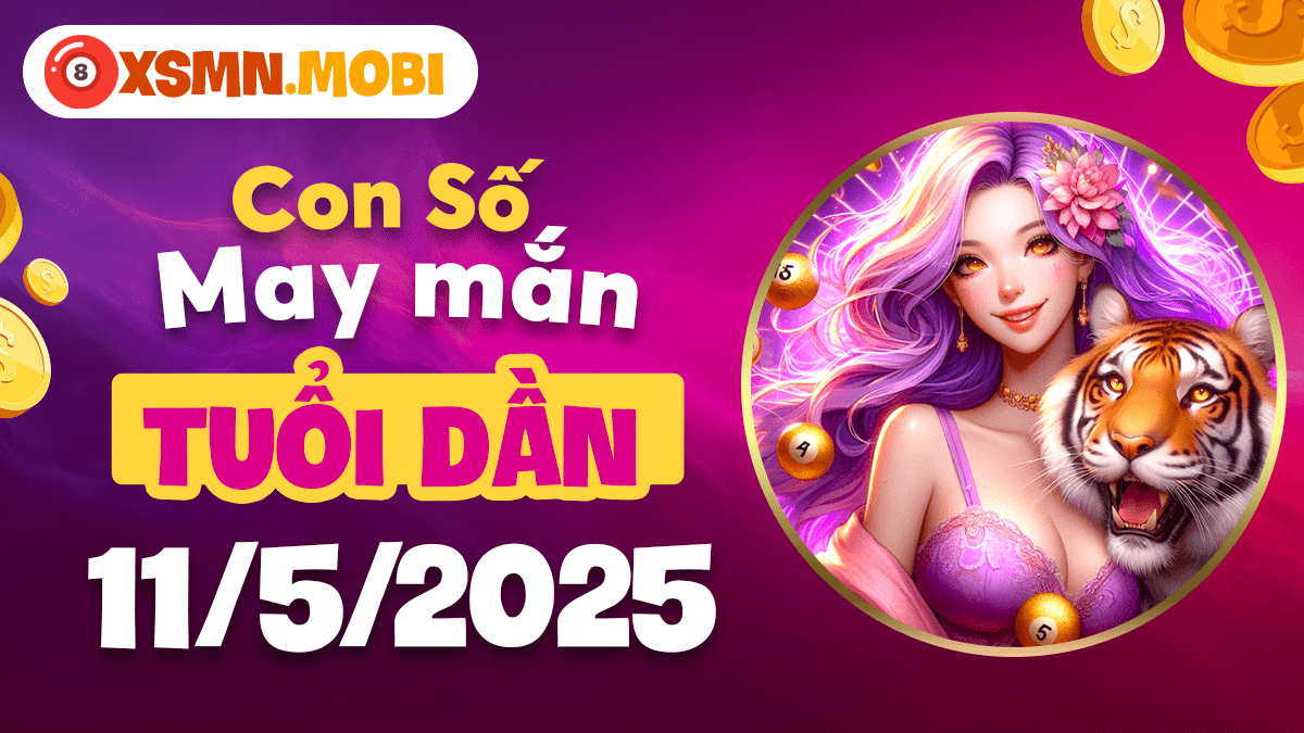 Bứt phá mạnh mẽ: Con số may mắn của tuổi Dần ngày 11/5/2025