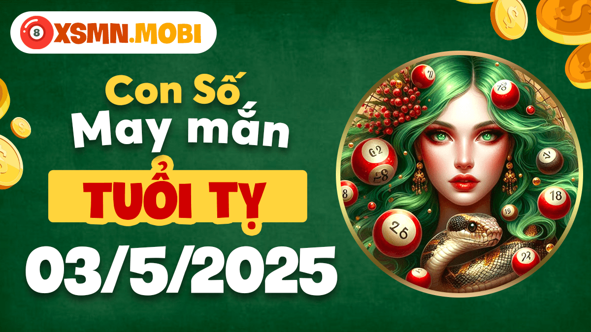 Con số may mắn của tuổi Tỵ trong ngày 3/5/2025: Mở khóa vận mệnh