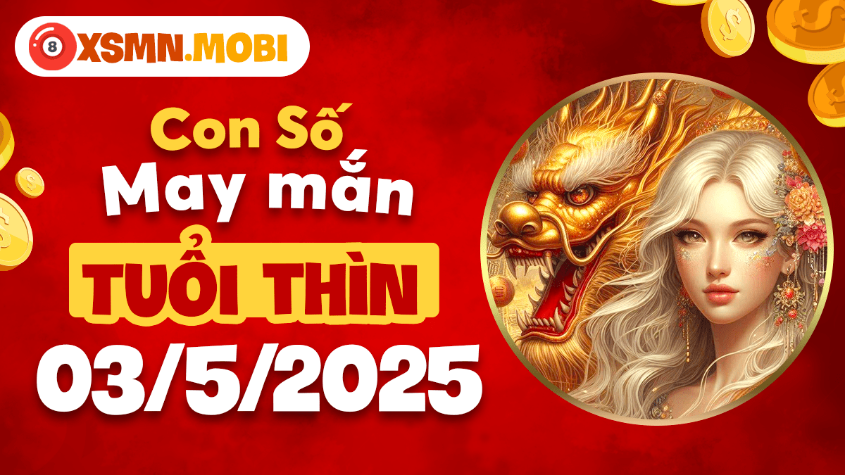 Con số may mắn của tuổi Thìn trong ngày 3/5/2025: Vươn tới đỉnh cao