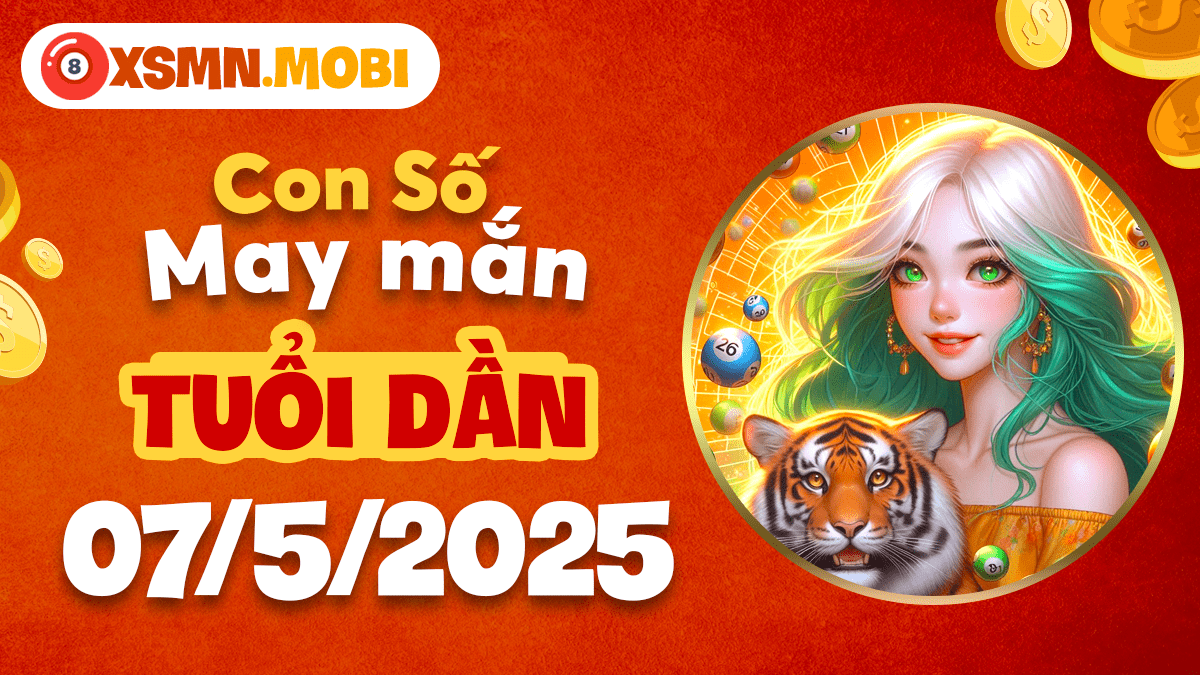 Tuổi Dần và con số may mắn ngày 07/5/2025: Đổi vận, đón lộc!