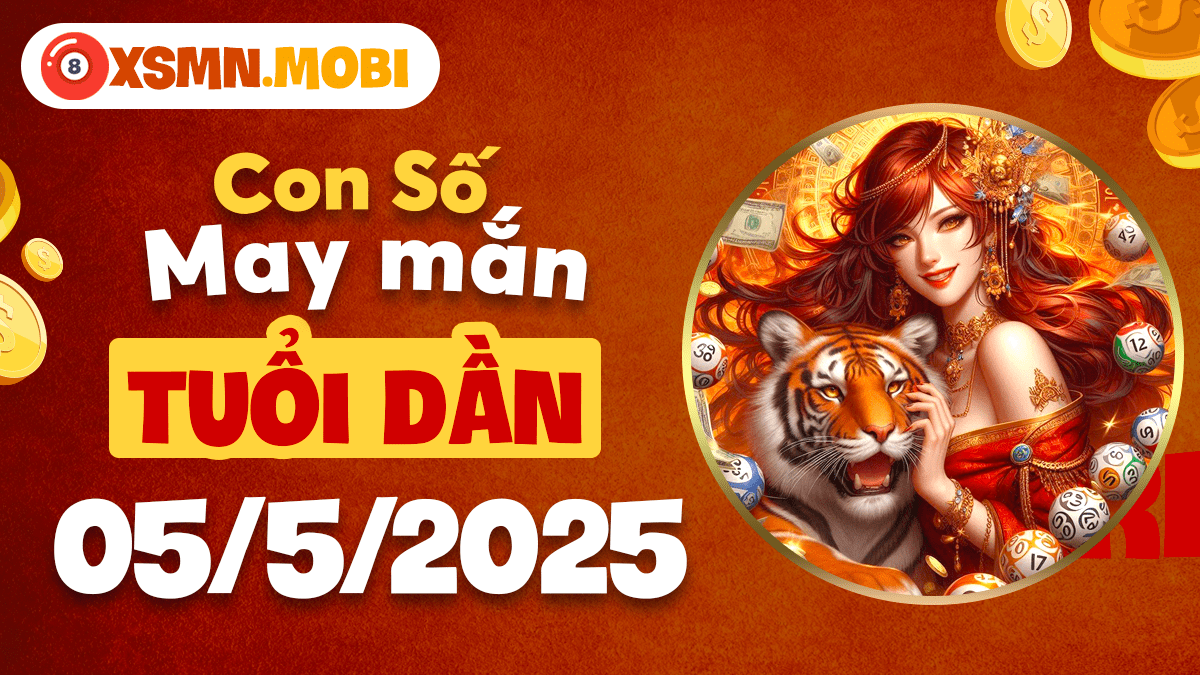 Con số may mắn tuổi Dần ngày 5/5/2025: Vượng khí tràn đầy