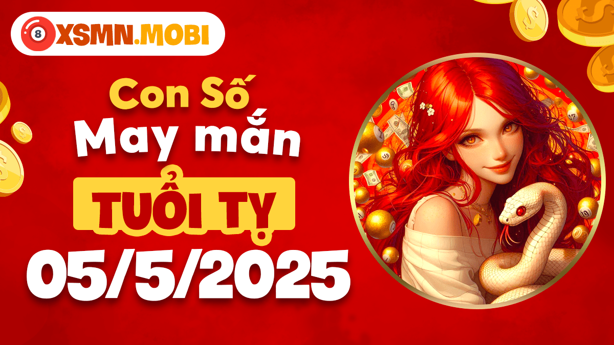 Con số may mắn tuổi Tỵ ngày 5/5/2025: Thần tài gõ cửa