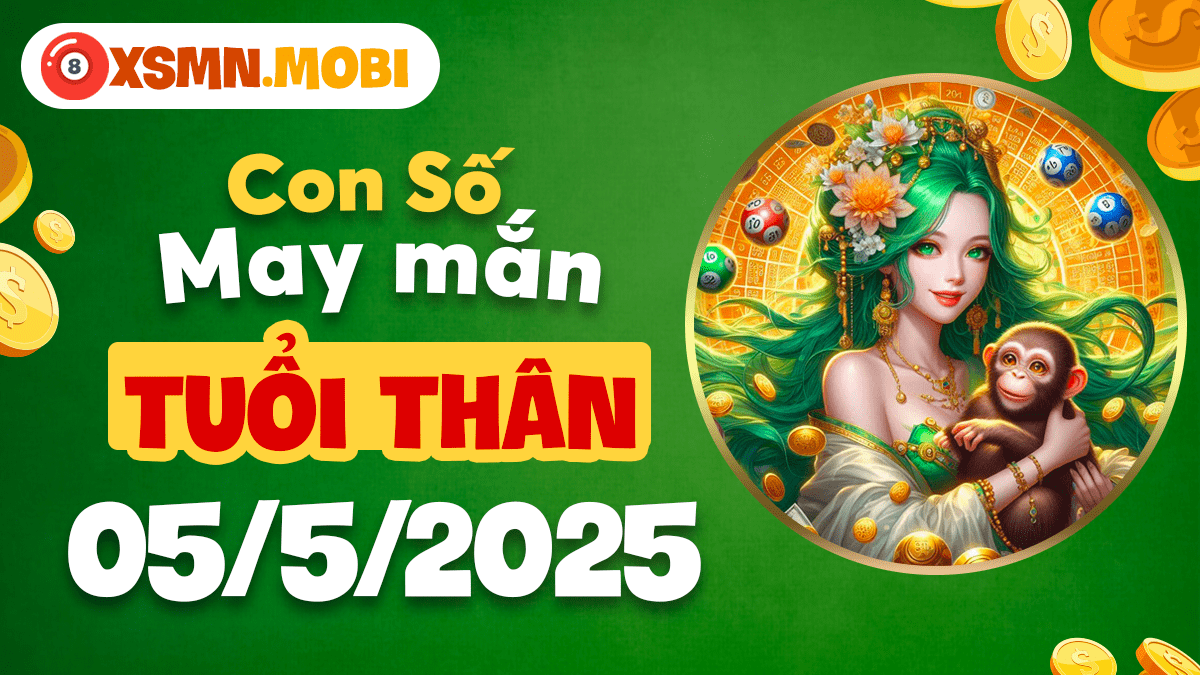 Con số may mắn tuổi Thân ngày 5/5/2025: Mở khóa thành công