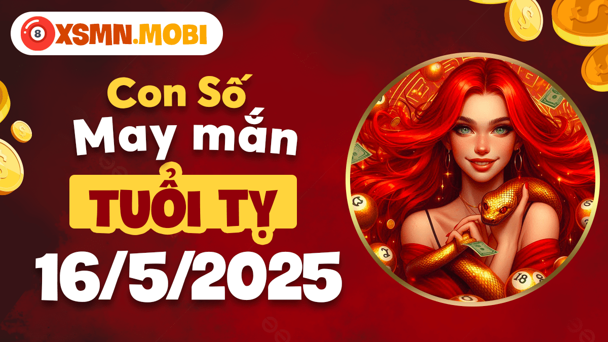 Tuổi Tỵ 16/5/2025: Con số nào hóa giải vận hạn, đón may mắn bất ngờ?