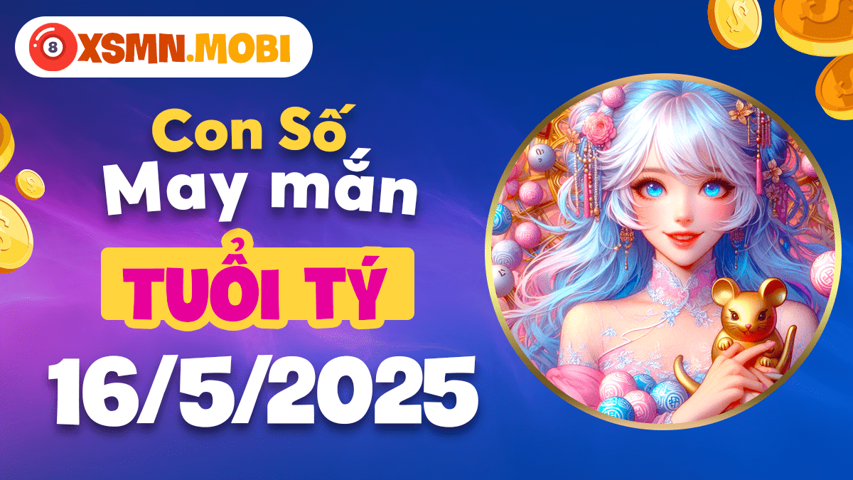 Tuổi Tý ngày 16/5/2025: Con số nào giúp bản mệnh khai thông tài vận?