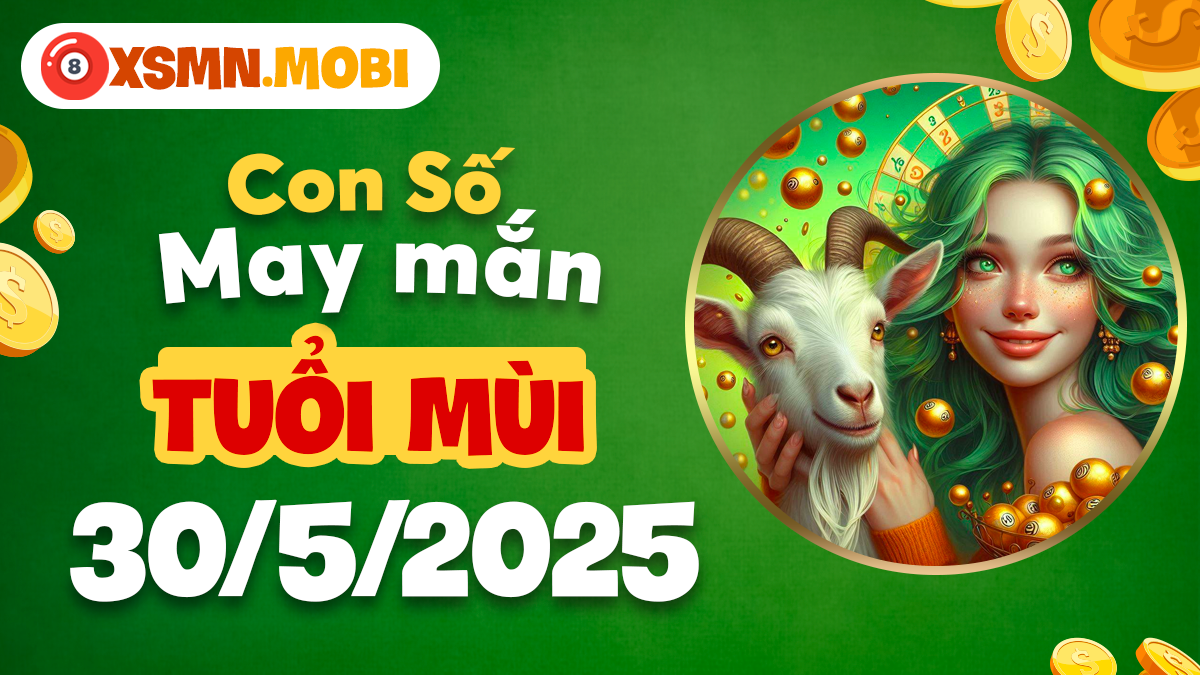 Mã số bình an tuổi Mùi 30/5/2025: Lá chắn tâm linh