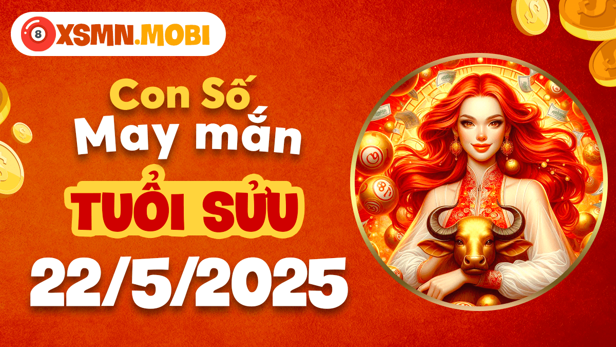 Tuổi Sửu ngày 22/5/2025: Con số vàng mở đường tài lộc bất ngờ
