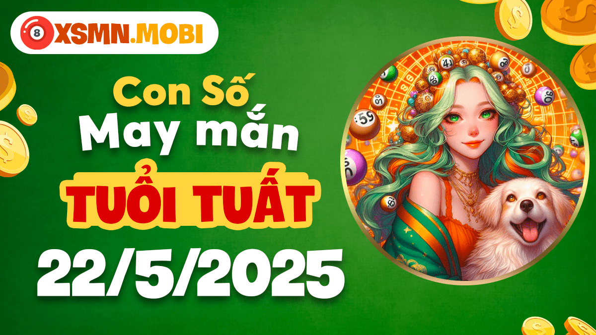 Tuổi Tuất ngày 22/5/2025: Con số may mắn mở lối thành công
