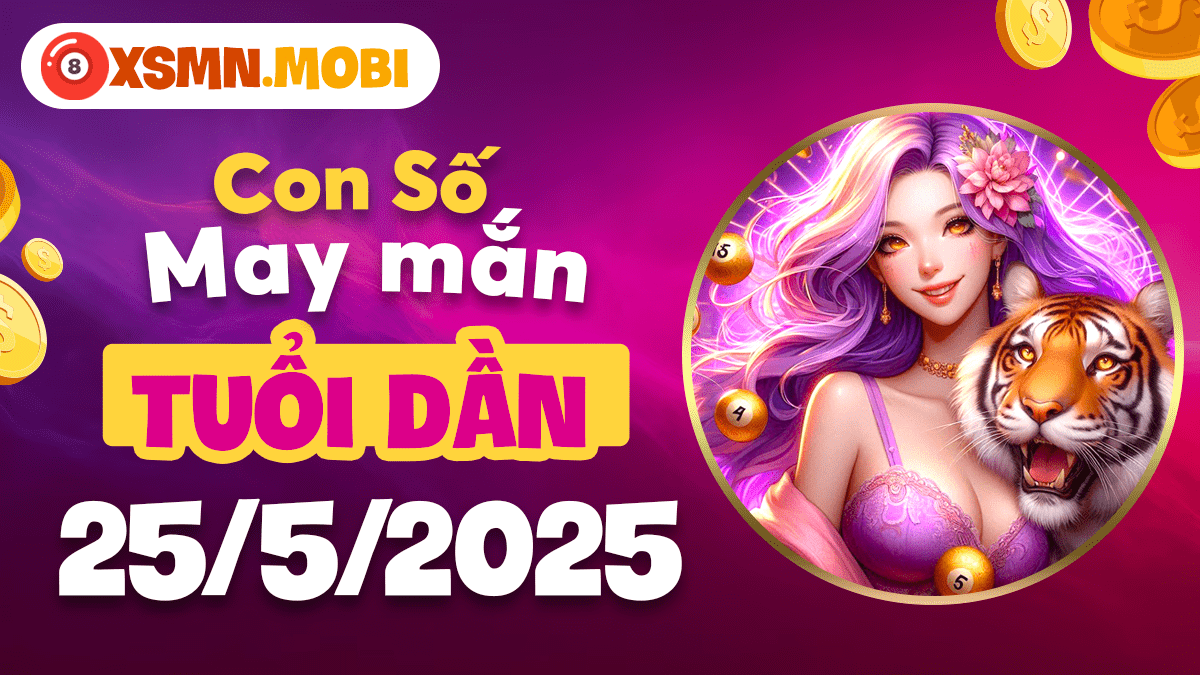 Tuổi Dần ngày 25/5/2025: Con số huyền bí hé lộ vận may và những cơ hội