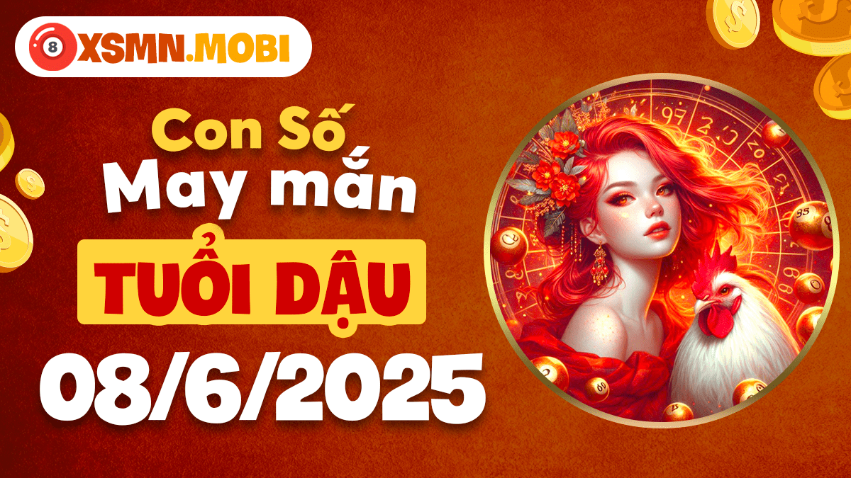 Tuổi Dậu 08/6/2025: Con số thần tài tài lộc bùng nổ