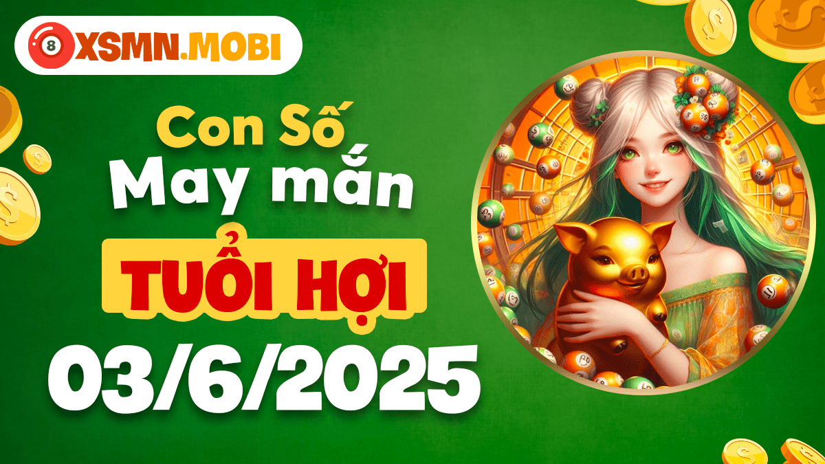 Tuổi Hợi: Chiêu tài tụ lộc cùng con số may mắn ngày 03/6/2025!