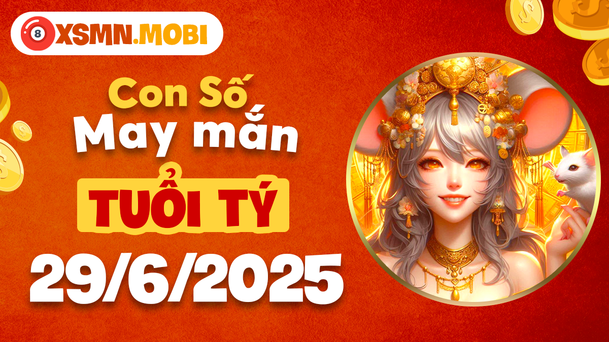 Con số cát tường ngày 29/6/2025: Khai mở vận tài lộc tuổi Tý