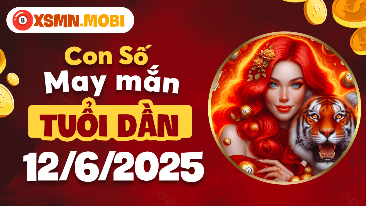 Số thiên tài khai vận nào dành cho tuổi Dần hôm nay ngày 12/6/2025?