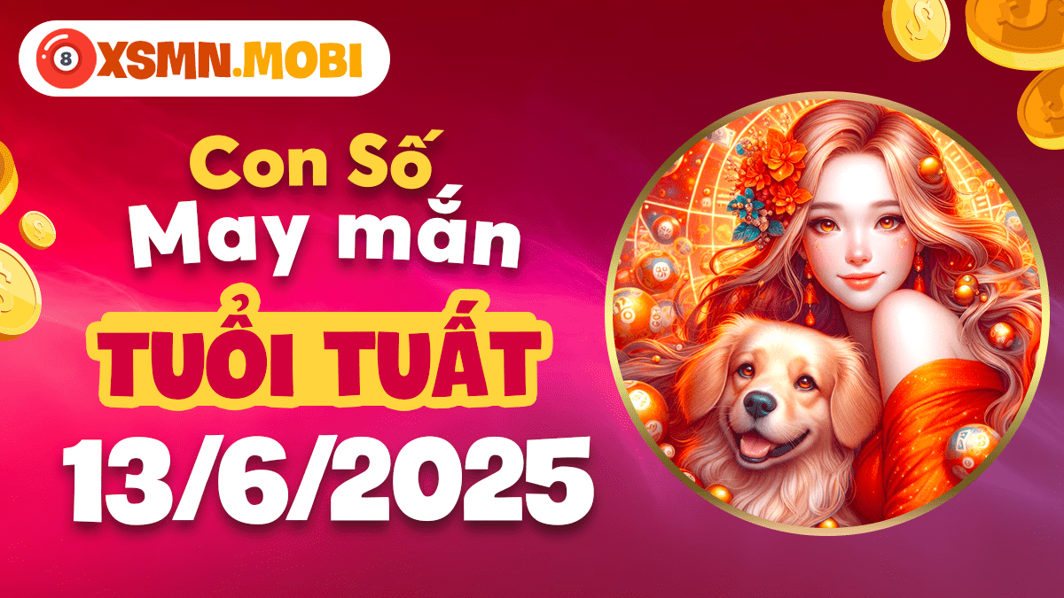 Con số an lành ngày 13/6/2025: Kim chỉ nam may mắn tuổi Tuất