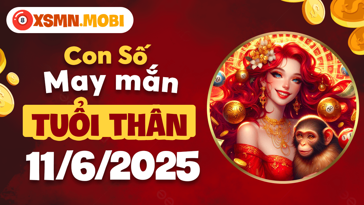 Mật số tài lộc tuổi Thân ngày 11/6/2025 - Đòn bẩy thành công