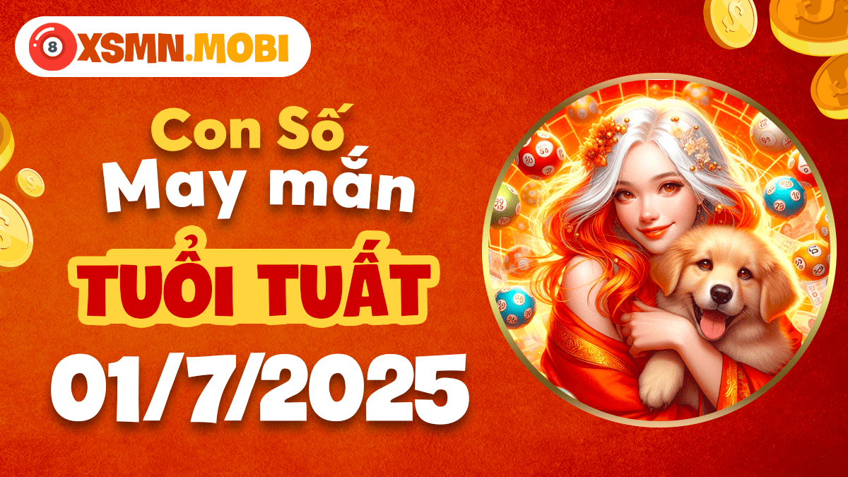Trung thành thịnh vượng: Con số may mắn cho người tuổi Tuất ngày 1/7/2025