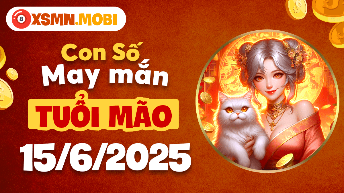 Con số may mắn tuổi Mão mở lối nhân duyên ngày 15/6/2025