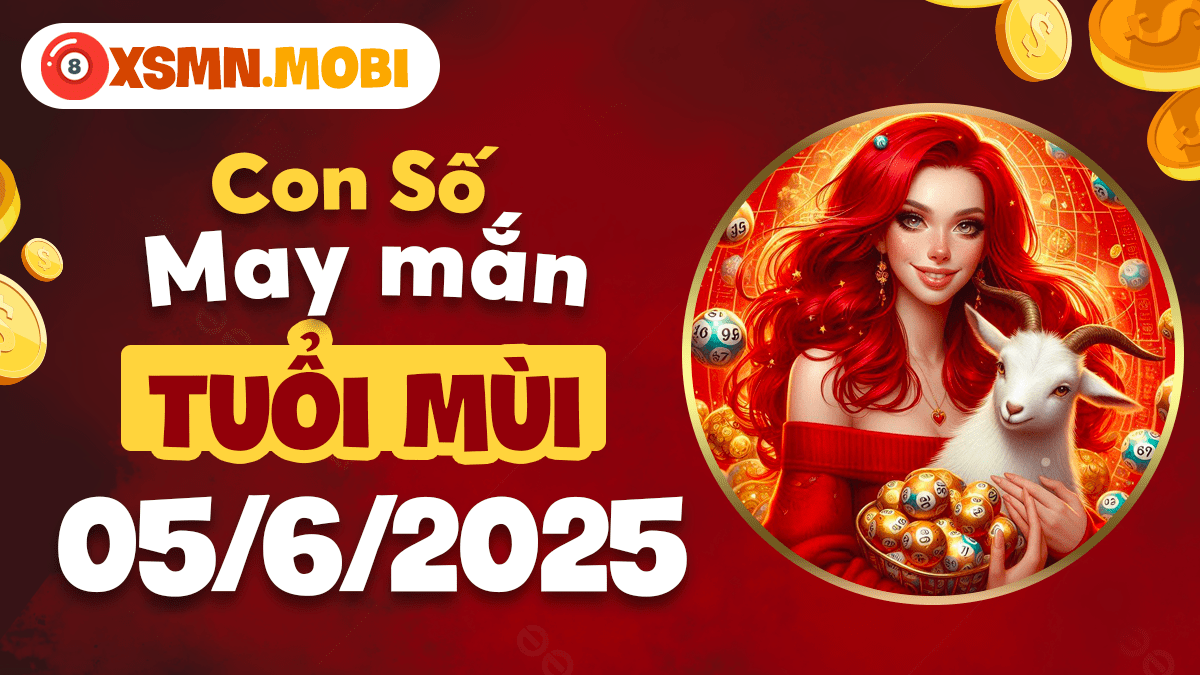 Tuổi Mùi 5/6/2025: Số 'kim ngọc mãn đường' giúp tiền vô như nước