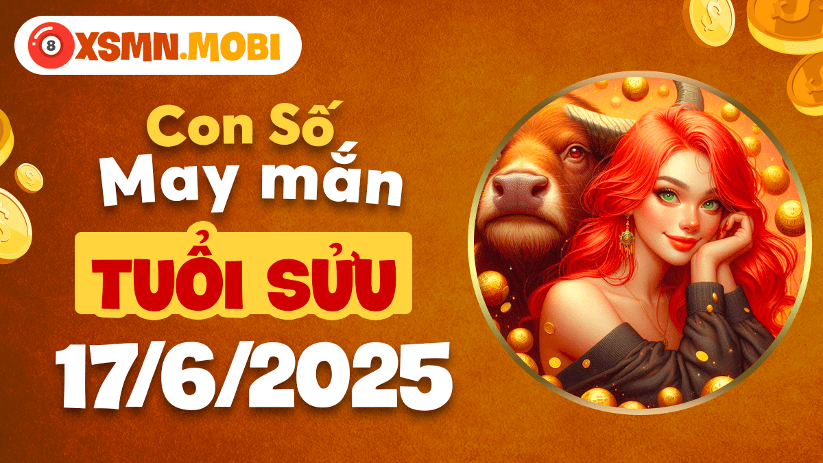Con số may mắn tuổi Sửu 2/6/2025 vượt ải khó, đón quý nhân phù trợ