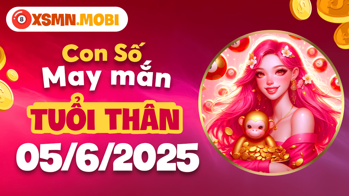 Con số 'phá vây' giúp Tuổi Thân 5/6/2025 thoát khỏi bế tắc tài chính