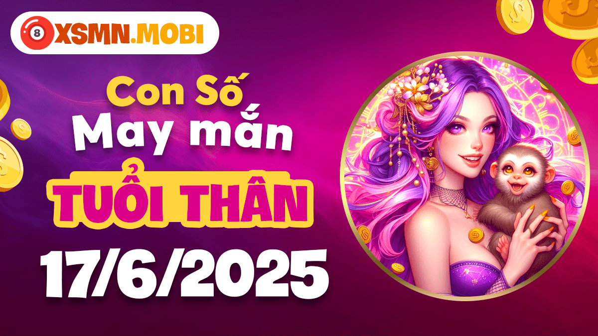 Con số đại cát tuổi Thân ngày 17/6/2025 'bắt bài' mọi cơ hội