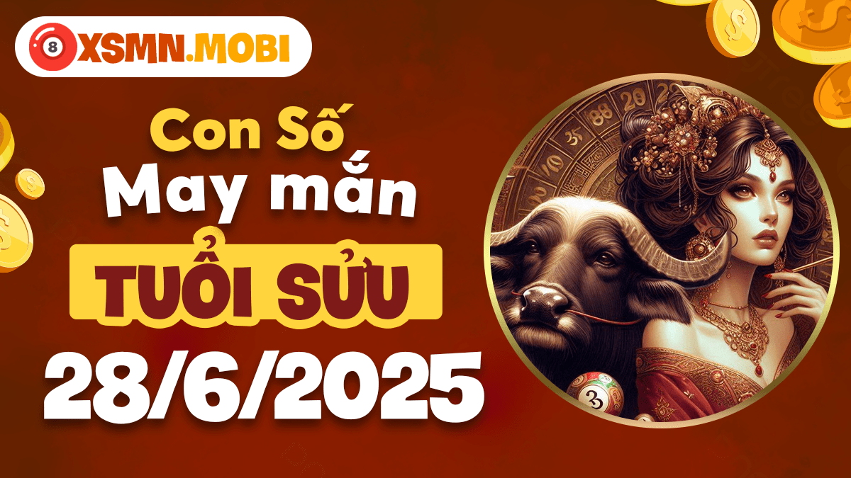 Tuổi Sửu ngày 28/6/2025 – Số đẹp hỗ trợ đường công danh hanh thông