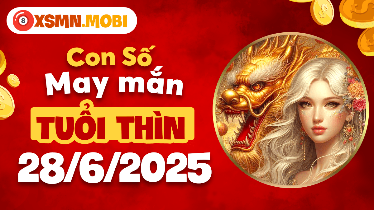 Tuổi Thìn ngày 28/6/2025 – Bứt phá ngoạn mục nhờ con số tương hợp