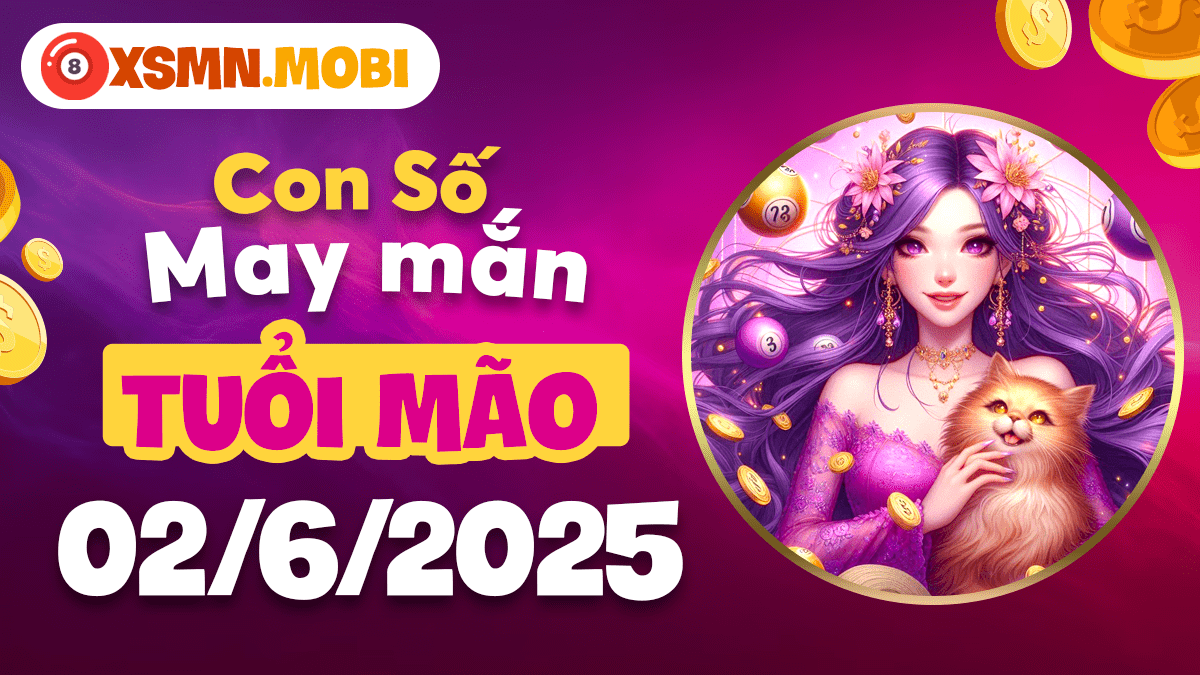Tuổi Mão ngày 2/6/2025 rực rỡ: Bí ẩn con số may mắn khai thông vận số