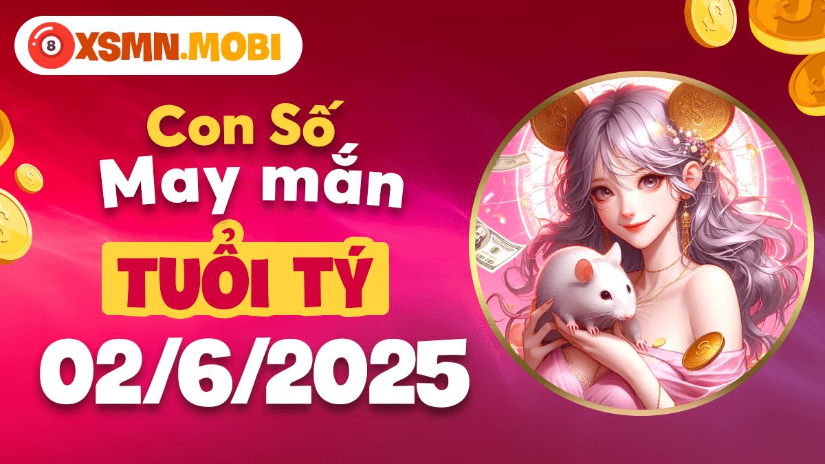 Số cát lành nào giúp tuổi Tý đột phá hôm nay ngày 2/6/2025?