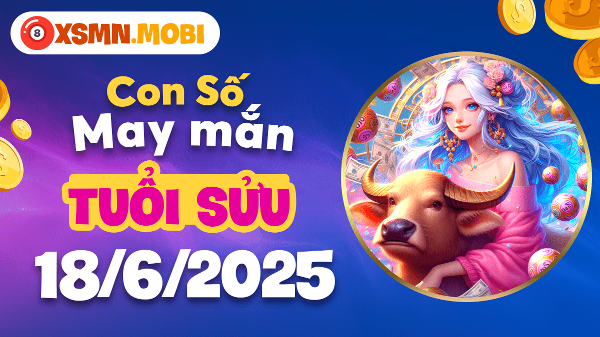 Con số may mắn ngày 18/6/2025 giúp tuổi Sửu ổn định tài chính