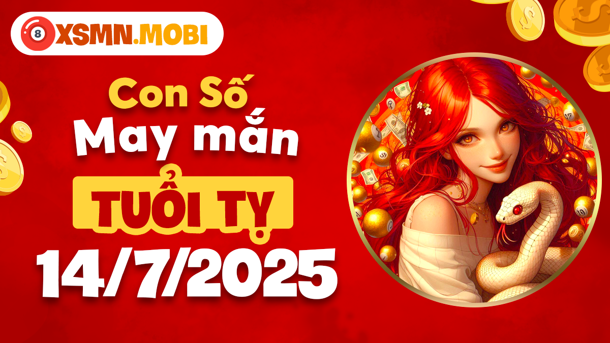 Tuổi Tỵ: Đón nhận con số may mắn để thăng hoa trong ngày 14/7/2025