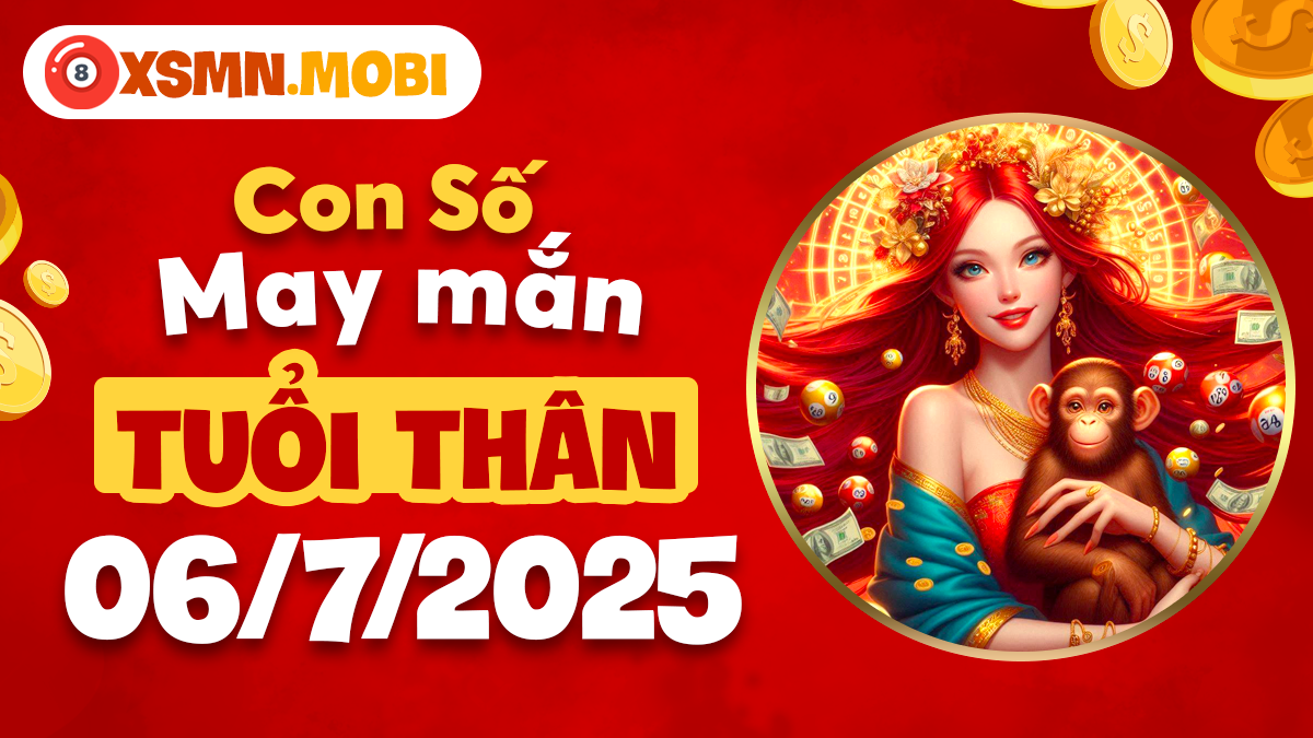 Tuổi Thân: Năng lượng từ con số nào giúp bạn đón nhận tin vui ngày 6/7/2025?