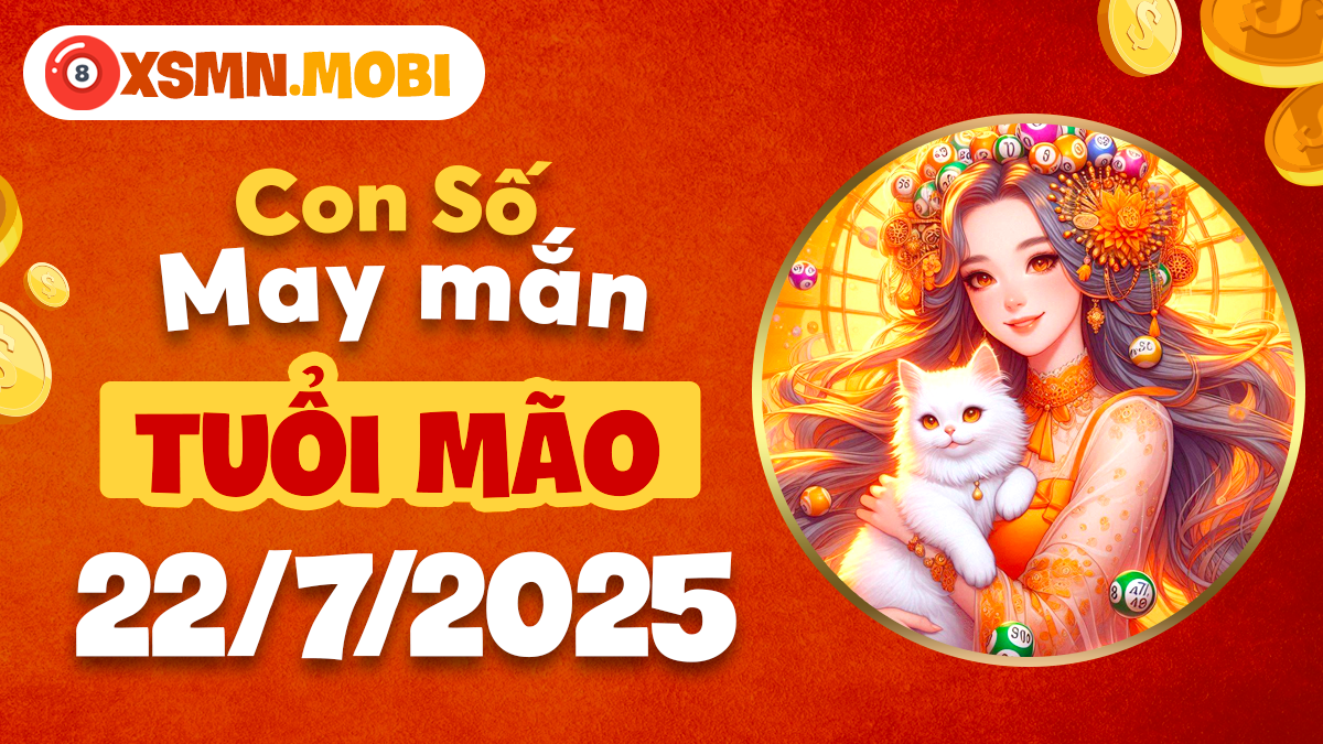 Tuổi Mão và con số phát tài ngày 22/7/2025: Kích hoạt lộc khí vượng phát